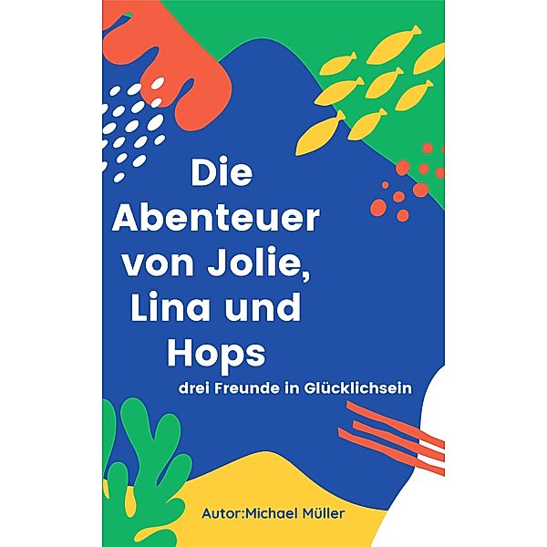 Die Abenteuer von Jolie, Lina und Hops, Michael Müller