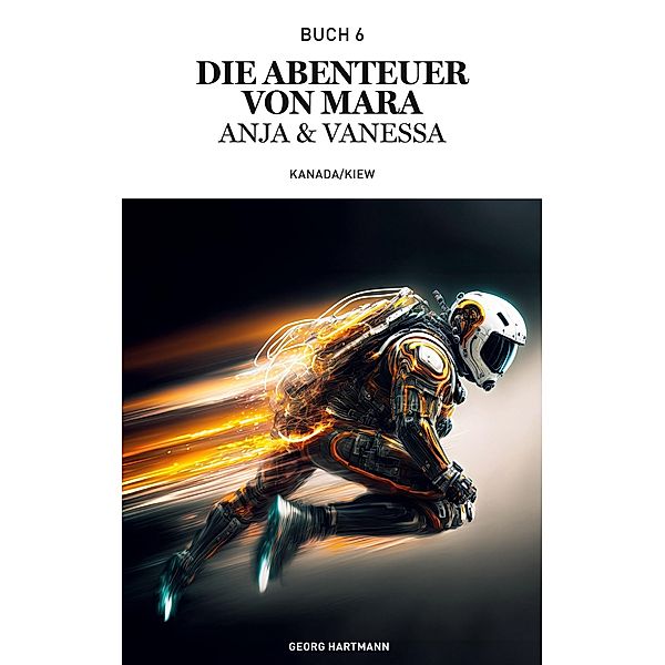 Die Abenteuer von Mara, Anja und Vanessa / Die Abenteuer von Mara, Anja und Vanessa Bd.6, Georg Hartmann