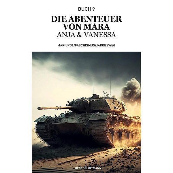 Die Abenteuer von Mara, Anja und Vanessa / Die Abenteuer von Mara, Anja und Vanessa Bd.9, Georg Hartmann