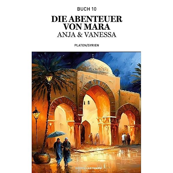 Die Abenteuer von Mara, Anja und Vanessa / Die Abenteuer von Mara, Anja und Vanessa Bd.10, Georg Hartmann