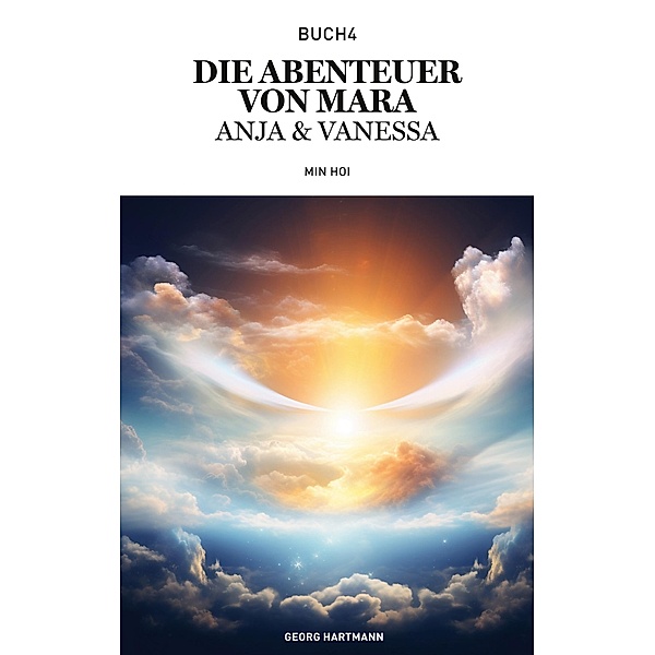 Die Abenteuer von Mara, Anja & Vanessa / Die Abenteuer von Mara, Anja und Vanessa Bd.4, Georg Hartmann