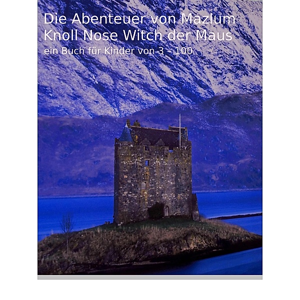 Die Abenteuer von Mazlum Knoll Nose Witch der Maus, Martin Dolzer