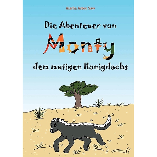 Die Abenteuer von Monty, dem mutigen Honigdachs, Aischa Astou Saw