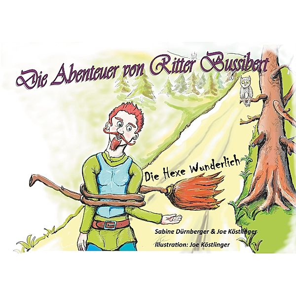 Die Abenteuer von Ritter Bussibert, Joe Köstlinger, Sabine Dürnberger