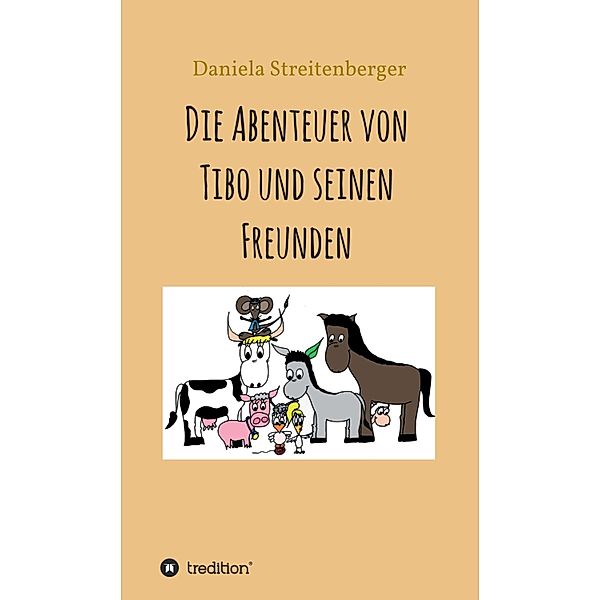 Die Abenteuer von Tibo und seinen Freunden, Daniela Streitenberger