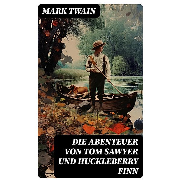 Die Abenteuer von Tom Sawyer und Huckleberry Finn, Mark Twain