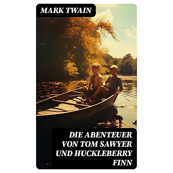 Die Abenteuer von Tom Sawyer und Huckleberry Finn, Mark Twain