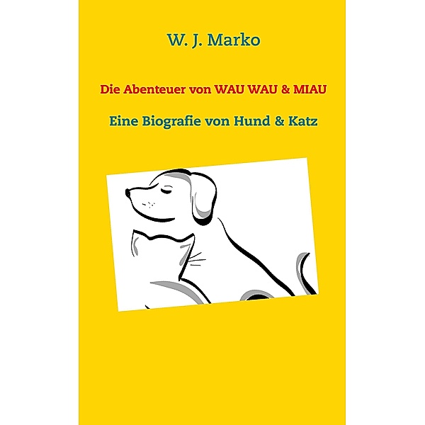 Die Abenteuer von Wau Wau & Miau, W. J. Marko