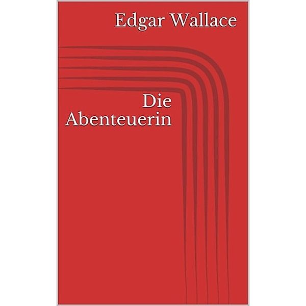 Die Abenteuerin, Edgar Wallace