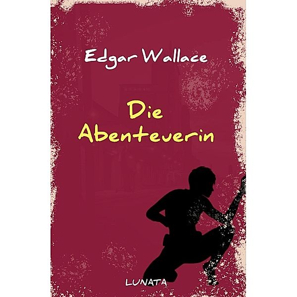 Die Abenteuerin, Edgar Wallace