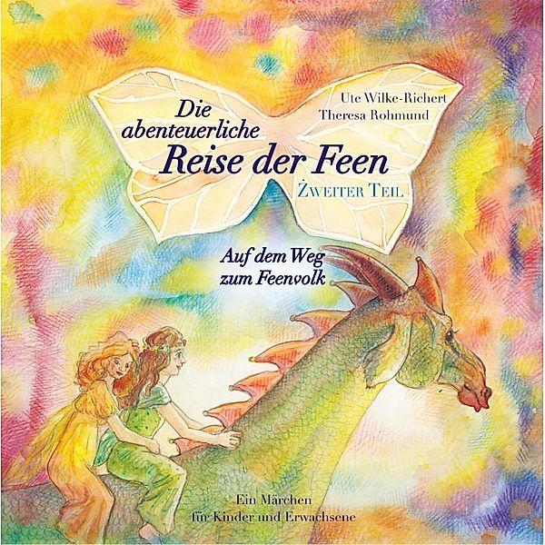 Die abenteuerliche Reise der Feen, Ute Wilke-Richert, Theresa Rohmund