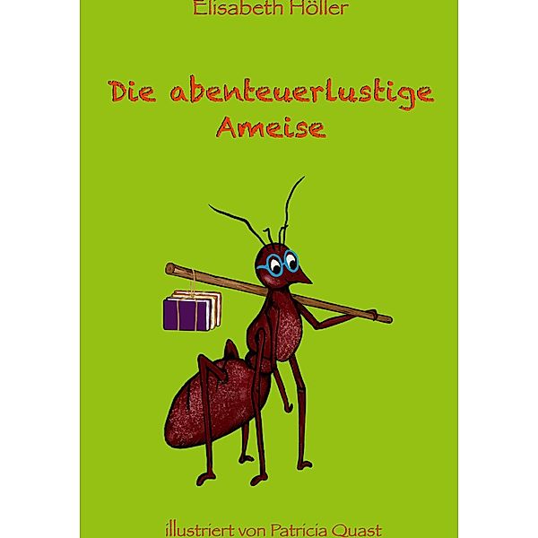 Die abenteuerlustige Ameise / Gänseblümchenreihe Bd.2/3, Elisabeth Höller