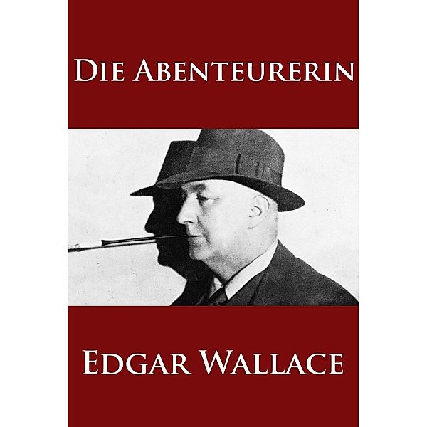 Die Abenteurerin, Edgar Wallace
