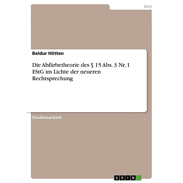 Die Abfärbetheorie des § 15 Abs. 3 Nr. 1 EStG im Lichte der neueren Rechtsprechung, Baldur Hötten