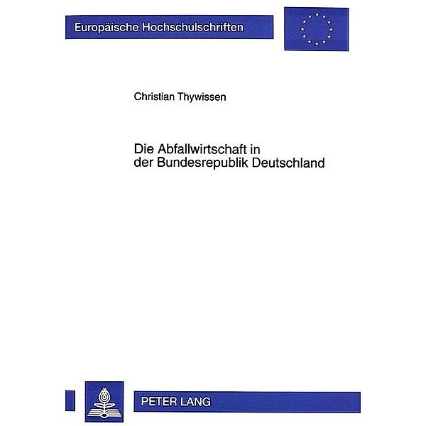 Die Abfallwirtschaft in der Bundesrepublik Deutschland, Christian-Theodor Thywissen