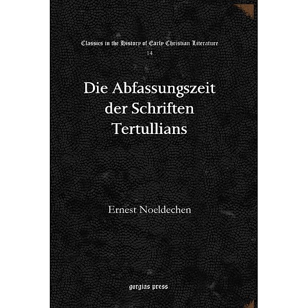 Die Abfassungszeit der Schriften Tertullians, Ernest Noeldechen