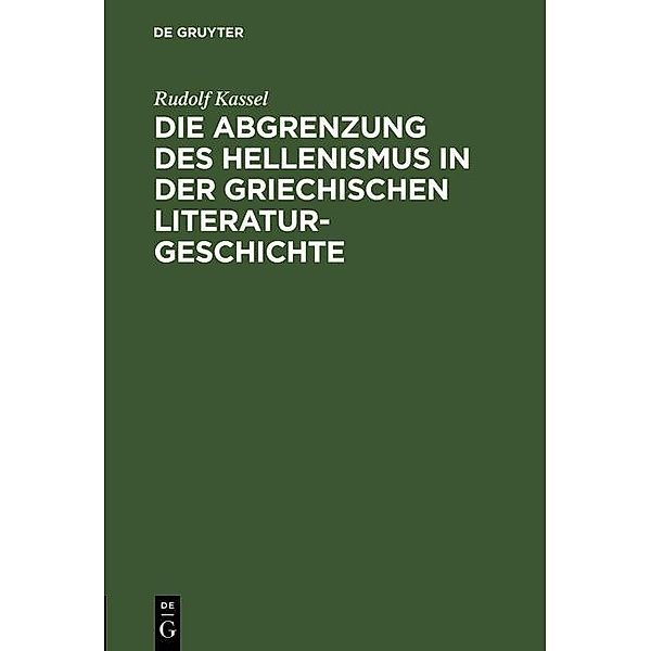 Die Abgrenzung des Hellenismus in der griechischen Literaturgeschichte, Rudolf Kassel