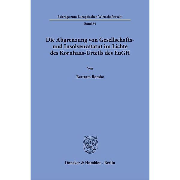 Die Abgrenzung von Gesellschafts- und Insolvenzstatut im Lichte des Kornhaas-Urteils des EuGH., Bertram Bombe