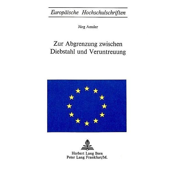 Die Abgrenzung zwischen Diebstahl und Veruntreuung, Jürg Amsler