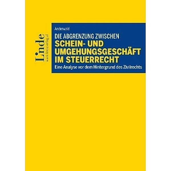 Die Abgrenzung zwischen Schein- und Umgehungsgeschäft im Steuerrecht (f. Österreich), Anna-Maria Anderwald