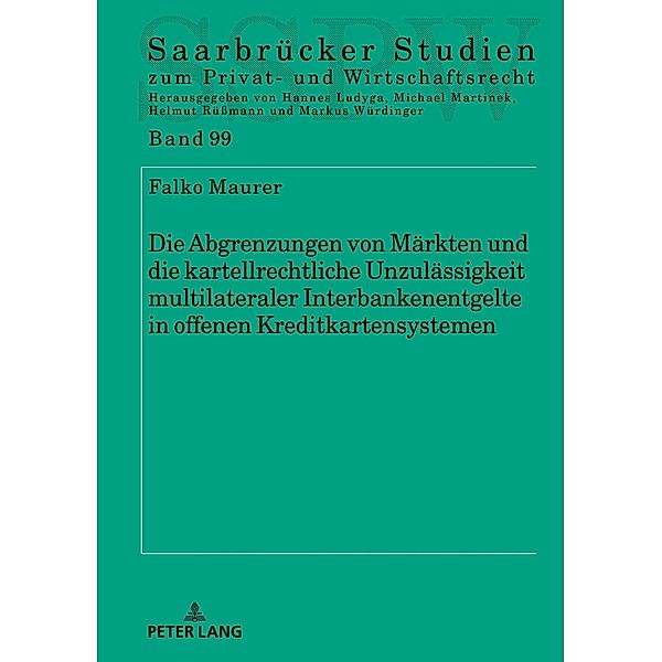 Die Abgrenzungen von Maerkten und die kartellrechtliche Unzulaessigkeit multilateraler Interbankenentgelte in offenen Kreditkartensystemen, Maurer Falko Maurer