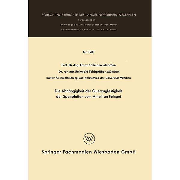 Die Abhängigkeit der Querzugfestigkeit der Spanplatten vom Anteil an Feingut / Forschungsberichte des Landes Nordrhein-Westfalen Bd.1281, Franz Kollmann