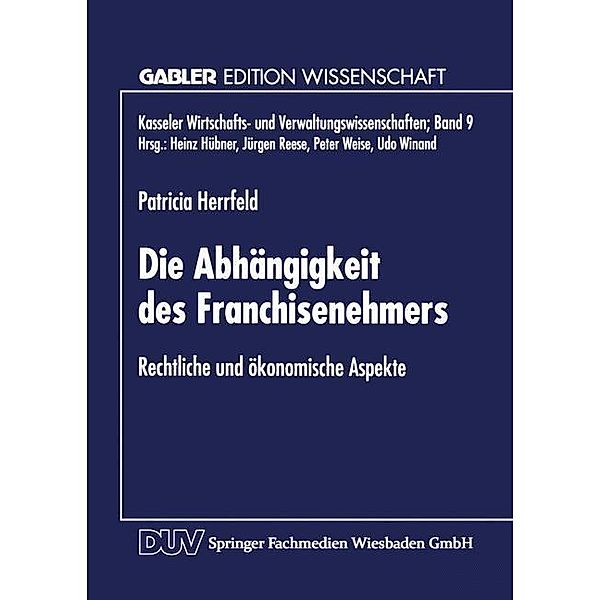Die Abhängigkeit des Franchisenehmers / Kasseler Wirtschafts- und Verwaltungswissenschaften Bd.9