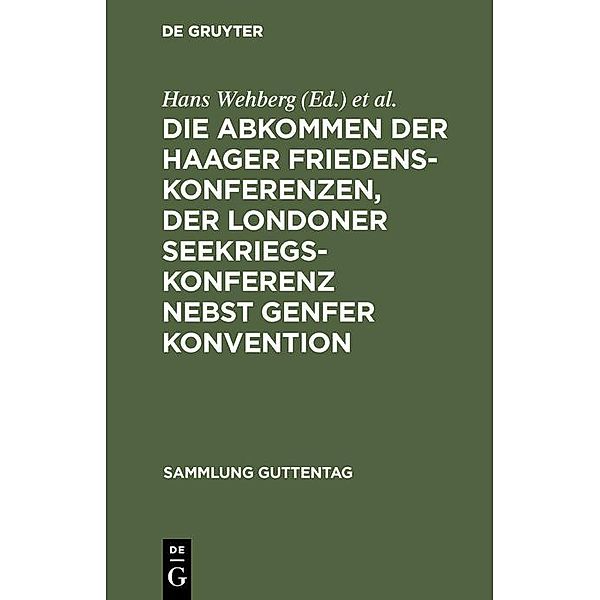 Die Abkommen der Haager Friedenskonferenzen, der Londoner Seekriegskonferenz nebst Genfer Konvention / Sammlung Guttentag