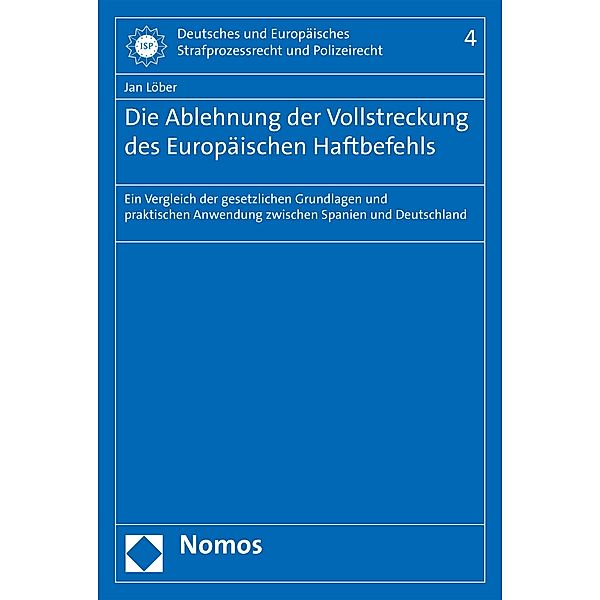 Die Ablehnung der Vollstreckung des Europäischen Haftbefehls / Deutsches und Europäisches Strafprozessrecht und Polizeirecht Bd.4, Jan Löber