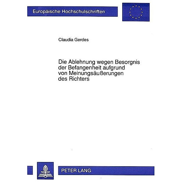 Die Ablehnung wegen Besorgnis der Befangenheit aufgrund von Meinungsäußerungen des Richters, Claudia Gerdes