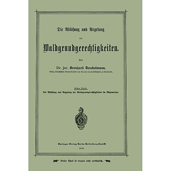 Die Ablösung und Regelung der Waldgrundgerechtigkeiten, Bernhard Danckelmann