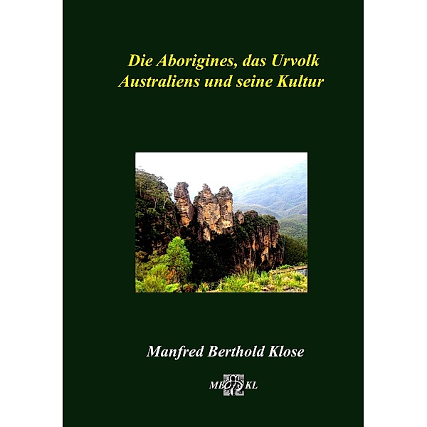 Die Aborigines, das Urvolk Australiens und seine Kultur, Manfred Berthold Klose