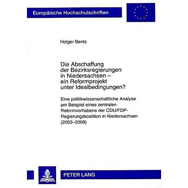 Die Abschaffung der Bezirksregierungen in Niedersachsen - ein Reformprojekt unter Idealbedingungen?, Holger Bentz