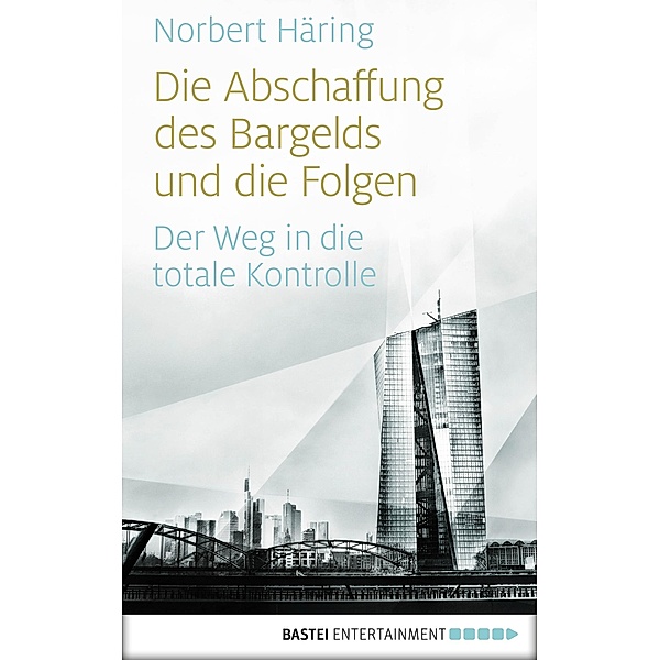 Die Abschaffung des Bargelds und die Folgen, Norbert Häring