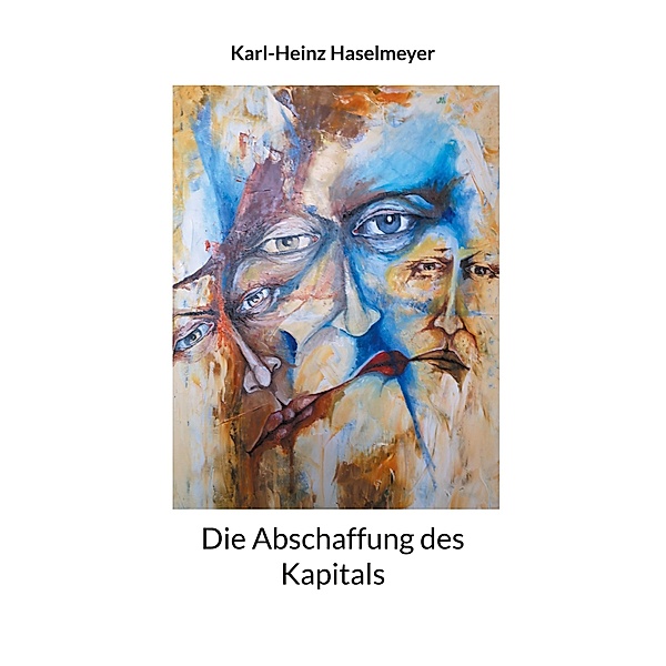 Die Abschaffung des Kapitals, Karl-Heinz Haselmeyer