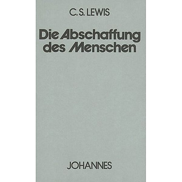 Die Abschaffung des Menschen, Clive S. Lewis