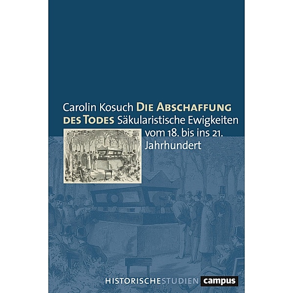 Die Abschaffung des Todes / Campus Historische Studien Bd.84, Carolin Kosuch