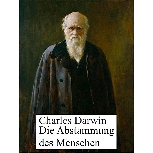 Die Abstammung des Menschen, Charles Darwin