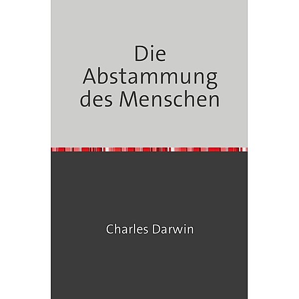 Die Abstammung des Menschen, Charles Darwin