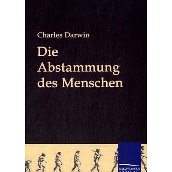 Die Abstammung des Menschen, Charles R. Darwin