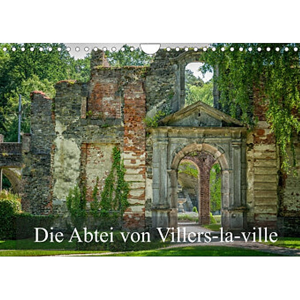 Die Abtei von Villers-la-ville (Wandkalender 2022 DIN A4 quer), Alain Gaymard
