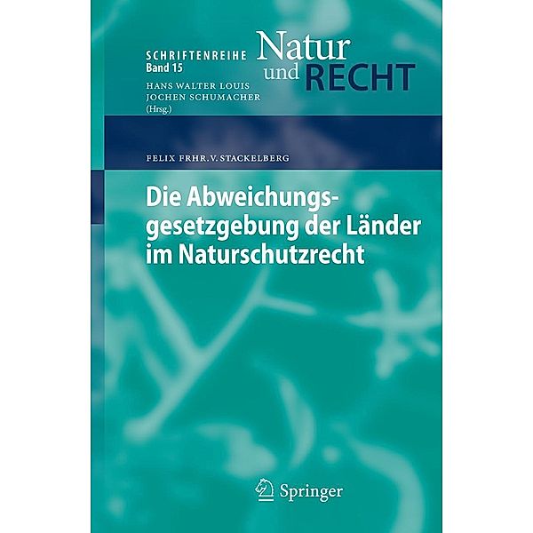 Die Abweichungsgesetzgebung der Länder im Naturschutzrecht / Schriftenreihe Natur und Recht Bd.15, Felix Frhr. v. Stackelberg