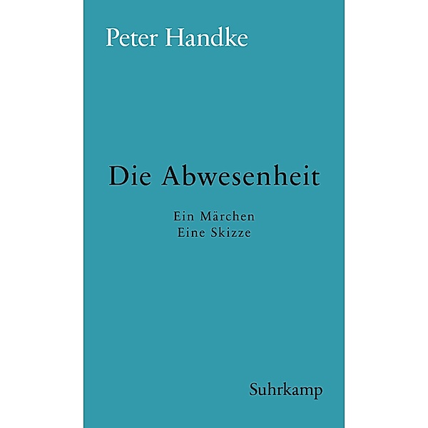 Die Abwesenheit / suhrkamp taschenbücher Allgemeine Reihe Bd.1713, Peter Handke