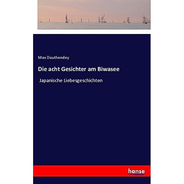 Die acht Gesichter am Biwasee, Max Dauthendey