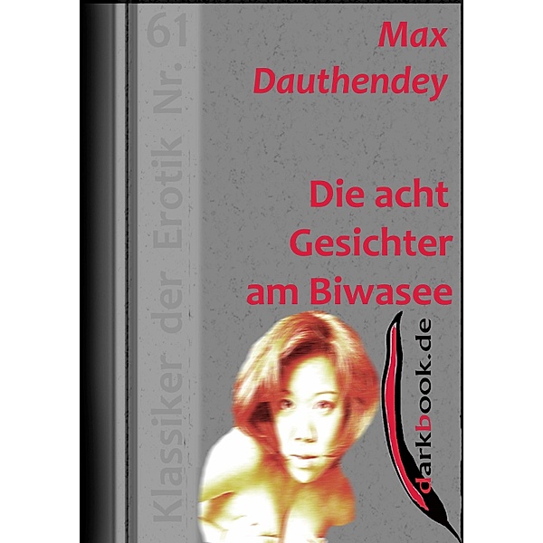 Die acht Gesichter am Biwasee / Klassiker der Erotik, Max Dauthendey