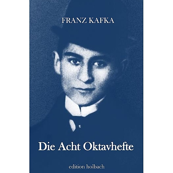 Die Acht Oktavhefte, Franz Kafka