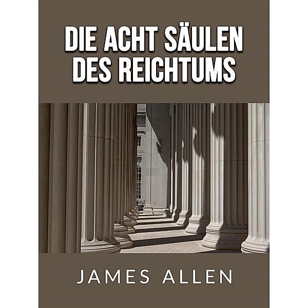 Die acht säulen des Reichtums (Übersetzt), James Allen
