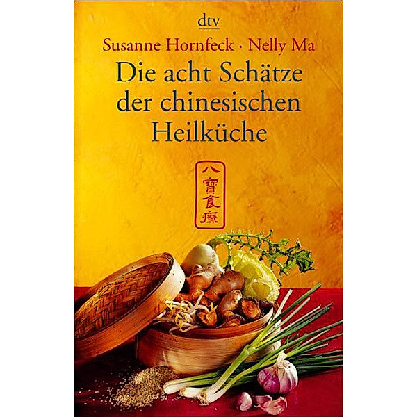 Die acht Schätze der chinesischen Heilküche, Susanne Hornfeck, Nelly Ma