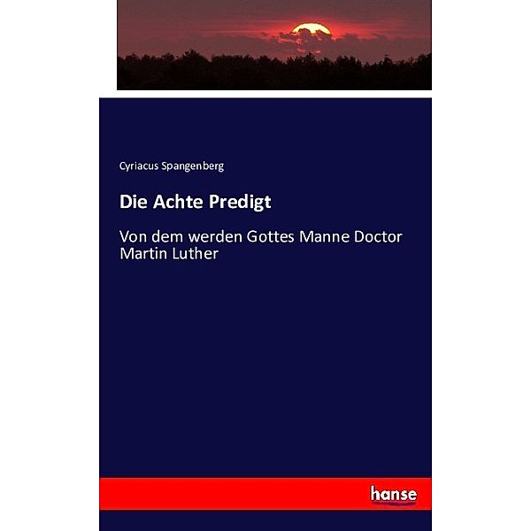 Die Achte Predigt, Cyriacus Spangenberg