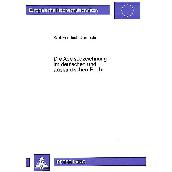 Die Adelsbezeichnung im deutschen und ausländischen Recht, Karl Friedrich Dumoulin
